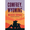 Comfrey, Wyoming: Maiden Voyage - Paperback
