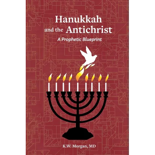 Hanukkah and the Antichrist: A Prophetic Blueprint - Paperback