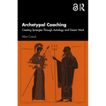 Archetypal Coaching: Creating Synergies Through Astrology and Dream Work - Paperback