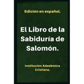 El Libro de la Sabiduría.: Llamado también: Sabiduria de Salomón. - Paperback