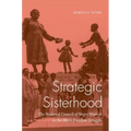 Strategic Sisterhood: The National Council of Negro Women in the Black Freedom Struggle - Paperback