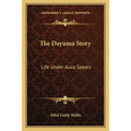 The Dayuma Story: Life Under Auca Spears - Paperback