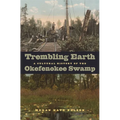 Trembling Earth: A Cultural History of the Okefenokee Swamp - Paperback