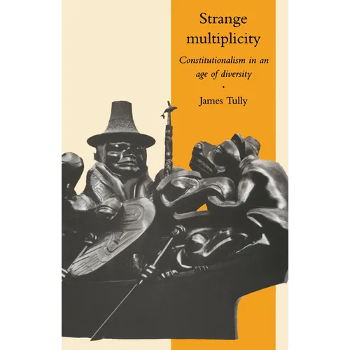 Strange Multiplicity: Constitutionalism in an Age of Diversity - Paperback