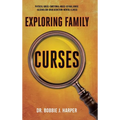 Exploring Family Curses: Physical Abuse Emotional Abuse Sexual Abuse Alcoholism Drug Addiction Mental Illness - Hardcover