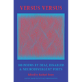 Versus Versus: 100 Poems by Deaf, Disabled & Neurodivergent Poets - Paperback