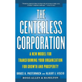 The Centerless Corporation: A New Model for Transforming Your Organization for Growth and Prosperity - Paperback