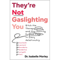 They're Not Gaslighting You: Ditch the Therapy Speak and Stop Hunting for Red Flags in Every Relationship - Paperback