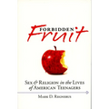 Forbidden Fruit: Sex & Religion in the Lives of American Teenagers - Paperback