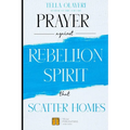 Prayer against Rebellion Spirit That Scatter Home - Paperback