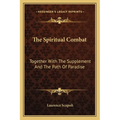 The Spiritual Combat: Together With The Supplement And The Path Of Paradise - Paperback