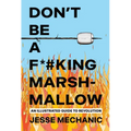 Don't Be a F*#king Marshmallow: An Illustrated Guide to Revolution - Paperback