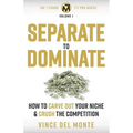 Separate to Dominate: How to Carve Out Your Niche and Crush the Competition - Paperback
