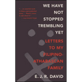 We Have Not Stopped Trembling Yet: Letters to My Filipino-Athabascan Family - Paperback