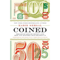 Coined: The Rich Life of Money and How Its History Has Shaped Us - Hardcover