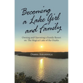 Becoming a Lake Girl and Family: Owning and Operating a Family Resort on the Magical Lake of the Ozarks - Paperback