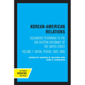 Korean-American Relations: Documents Pertaining to the Far Eastern Diplomacy of the United States, Volume 1, the Initial Period, 1883-1886 Volume 1 - Paperback