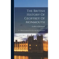 The British History Of Geoffrey Of Monmouth: In 12 Books Translated From The Latin, By A. Thompson - Hardcover