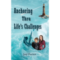 Anchoring Thru Life's Challenges - Hardcover