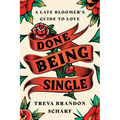 Done Being Single: A Late Bloomer's Guide to Love - Hardcover