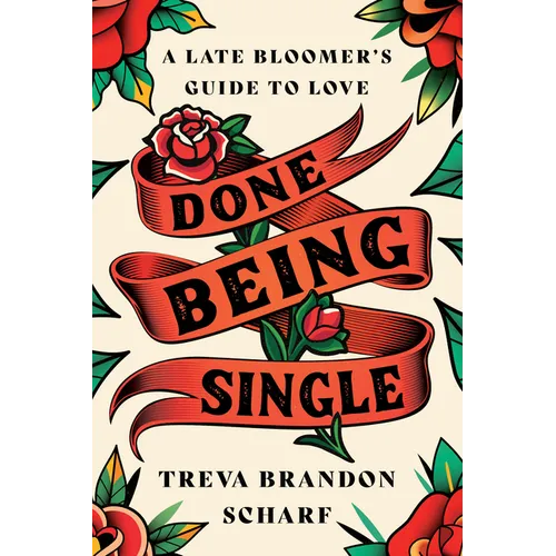 Done Being Single: A Late Bloomer's Guide to Love - Hardcover