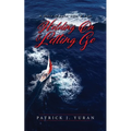 Holding On & Letting Go: A Story of Love, Life, & Loss - Paperback