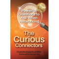 The Curious Connectors: Powerful Questions to Ask When Networking - Paperback