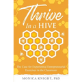 Thrive In A Hive: The Case for Experiential Entrepreneurial Exercises in the Classroom - Paperback