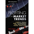 Profiting from Market Trends: Simple Tools and Techniques for Mastering Trend Analysis - Hardcover