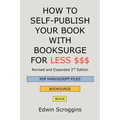 How to Self-Publish Your Book with Booksurge for Less $$$: A Step-by-Step Guide for Designing & Formatting Your Microsoft Word Book to POD & PDF Press - Paperback
