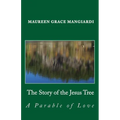 The Story of the Jesus Tree: An Easter parable of love for all ages - Paperback
