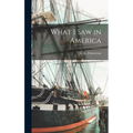 What I Saw in America - Hardcover