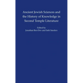 Ancient Jewish Sciences and the History of Knowledge in Second Temple Literature - Hardcover