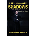Presiding Over Shadows: From Chaos To Order In The Court - Hardcover