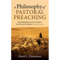 A Philosophy of Pastoral Preaching: Shepherding God's People with God's Word in One Place - Paperback