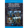 Artificial Intelligence in Architecture and the Built Environment: The Revolution Yet to Come - Hardcover