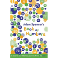 Adam Spencer's Book of Numbers: A Bizarre and Hilarious Journey from 1 to 100 - Paperback