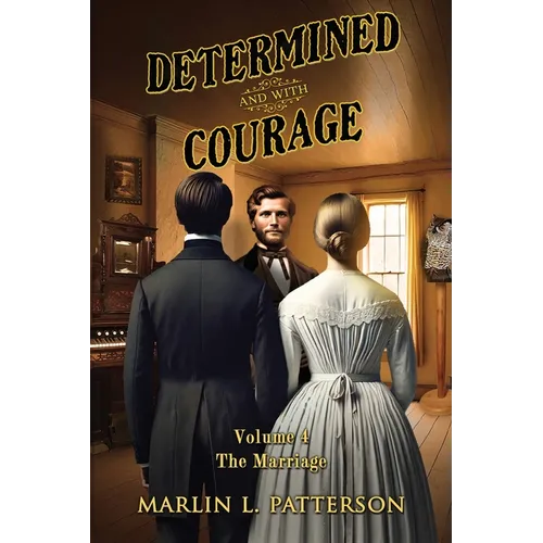 Determined and with Courage: "The Marriage" Volume 4 - Paperback
