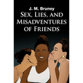 Sex, Lies, and Misadventures of Friends - Paperback