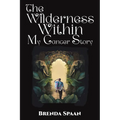 The Wilderness Within: My Cancer Story - Paperback
