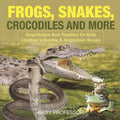 Frogs, Snakes, Crocodiles and More Amphibians And Reptiles for Kids Children's Reptile & Amphibian Books - Paperback