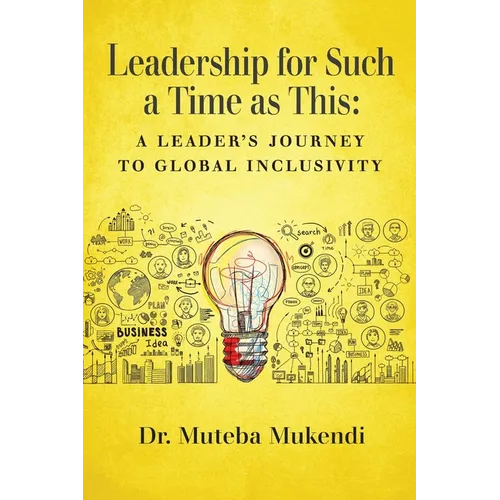 Leadership for Such a Time as This: A Leader's Journey to Global Inclusivity - Paperback