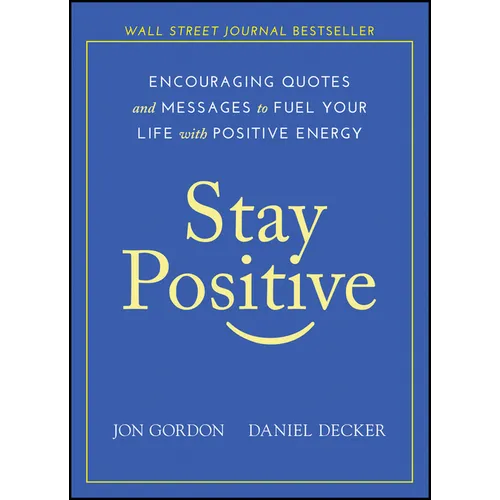 Stay Positive: Encouraging Quotes and Messages to Fuel Your Life with Positive Energy - Hardcover
