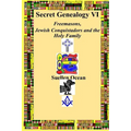 Secret Genealogy VI: Freemasons, Jewish Conquistadors and the Holy Family - Paperback
