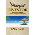 The Peaceful Investor: The road map to navigating a lifelong Journey to Financial Freedom - Paperback