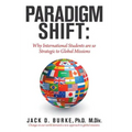 Paradigm Shift: Why International Students Are so Strategic to Global Missions - Hardcover