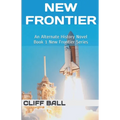 New Frontier: An Alternate History Novel - Paperback