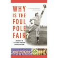 Why Is the Foul Pole Fair?: Answers to 101 of the Most Perplexing Baseball Questions - Paperback