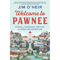 Welcome to Pawnee: Stories of Friendship, Waffles, and Parks and Recreation - Paperback