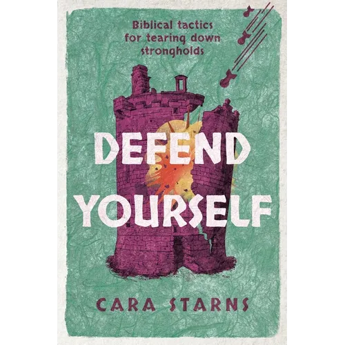 Defend Yourself: Biblical Tactics for Tearing Down Strongholds - Paperback
